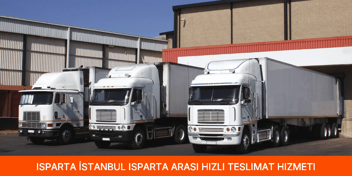 İstanbul Isparta Arası Hızlı Teslimat Hizmeti